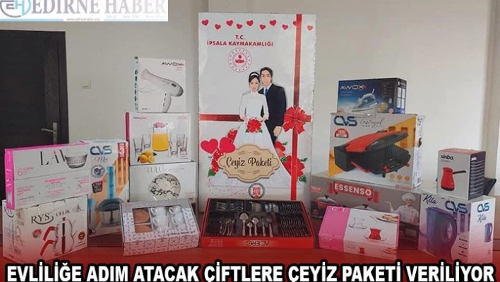EVLİLİĞE ADIM ATACAK ÇİFTLERE ÇEYİZ PAKETİ VERİLİYOR