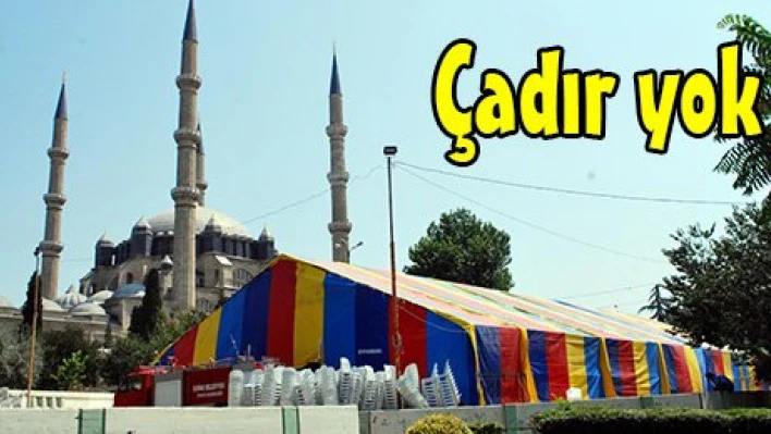 Çadır yok