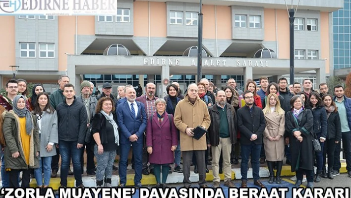 â€˜Zorla Muayene' davasında beraat kararı