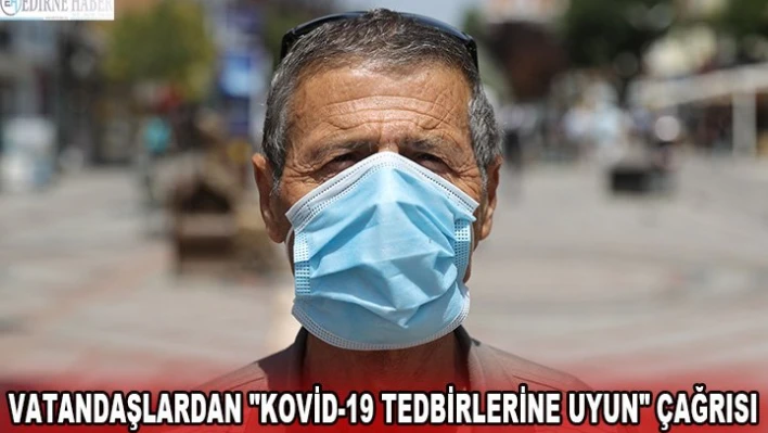 VATANDAŞLARDAN 'KOVİD-19 TEDBİRLERİNE UYUN' ÇAĞRISI