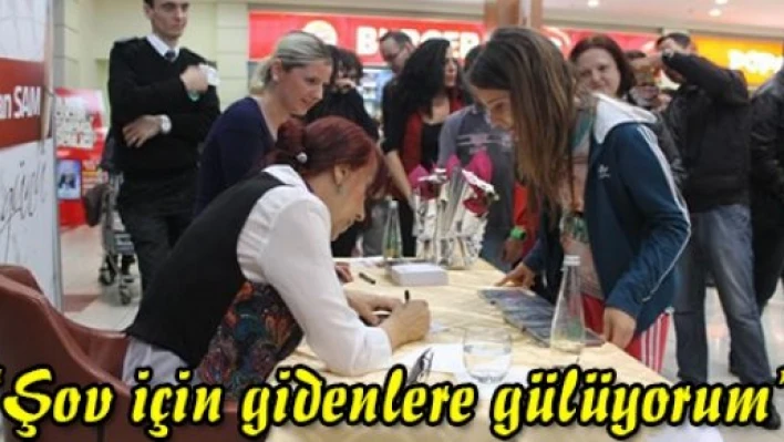 'Şov için gidenlere gülüyorum'