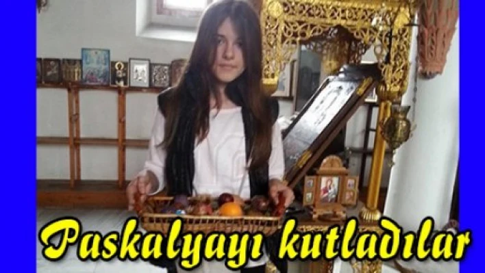 Paskalyayı kutladılar