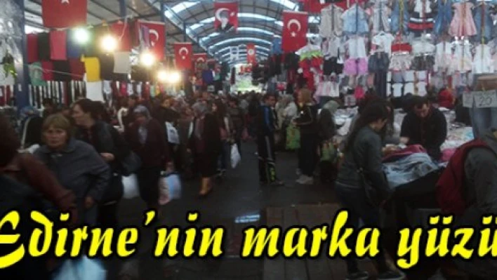 Edirne'nin marka yüzü