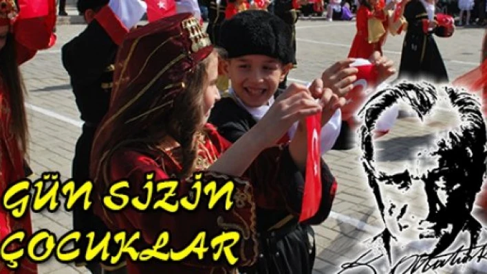 GÜN SİZİN ÇOCUKLAR