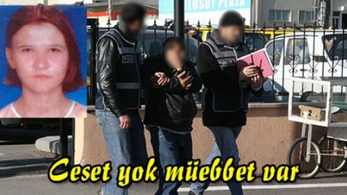 Ceset yok müebbet var