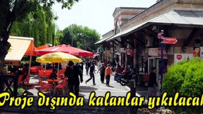 Proje dışında kalanlar yıkılacak