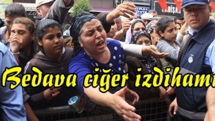 Bedava ciğer izdihamı