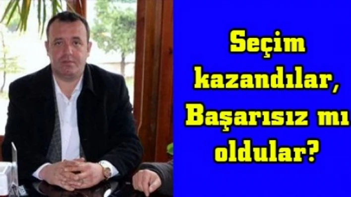 Seçim kazandılar, Başarısız mı oldular?