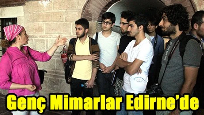 Genç Mimarlar Edirne'de