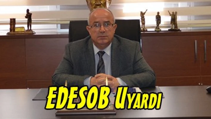 EDESOB Uyardı