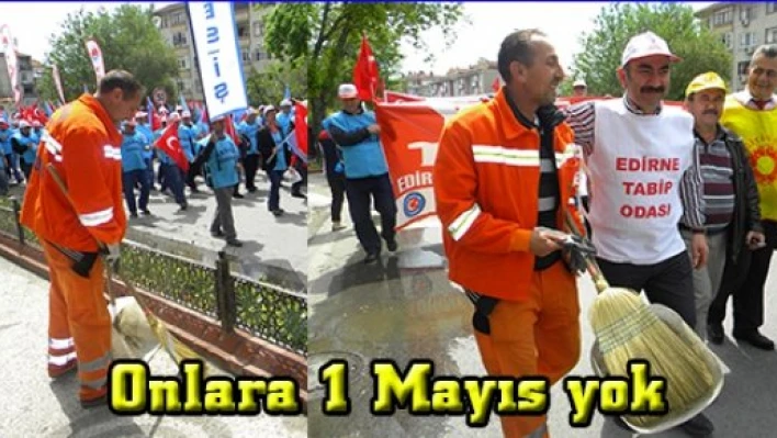Onlara 1 Mayıs yok