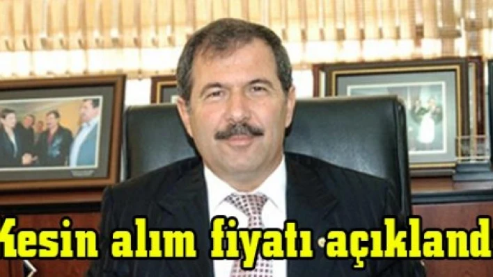 Kesin alım fiyatı açıklandı