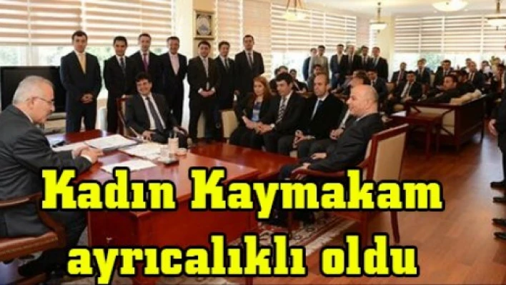 Kadın Kaymakam ayrıcalıklı oldu