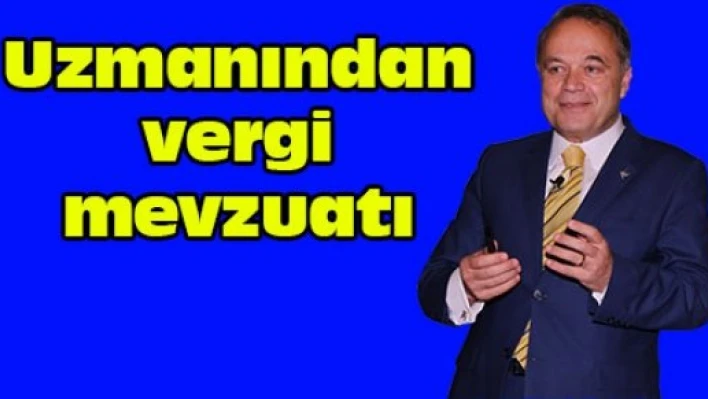 Uzmanından vergi mevzuatı