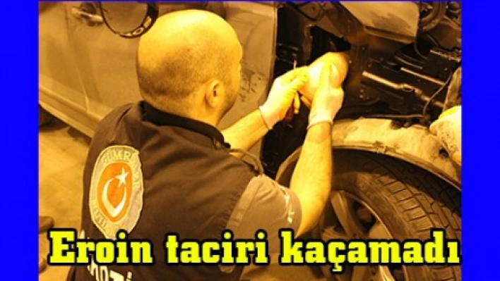 Eroin taciri kaçamadı