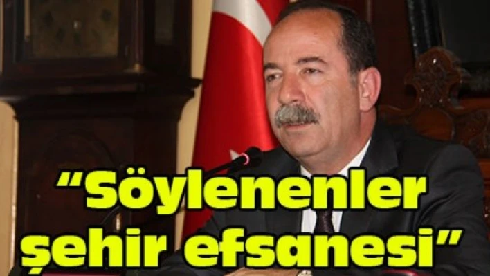 'Söylenenler şehir efsanesi'