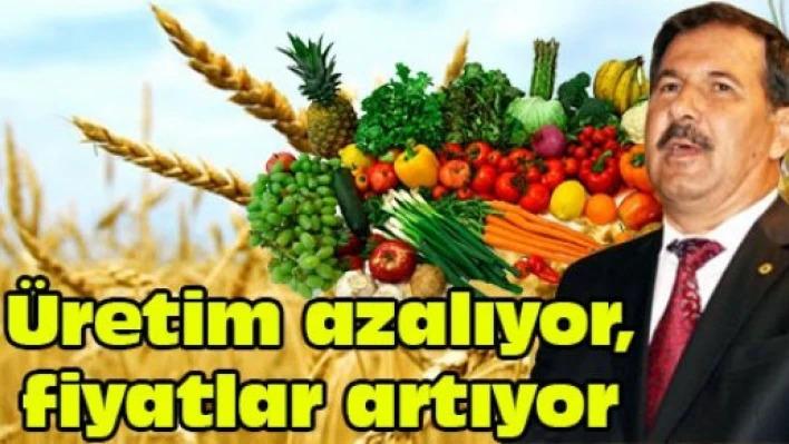 Üretim azalıyor, fiyatlar artıyor