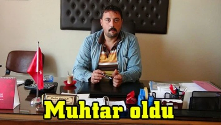 Muhtar oldu