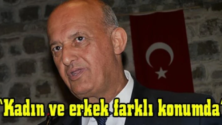 'Kadın ve erkek farklı konumda'