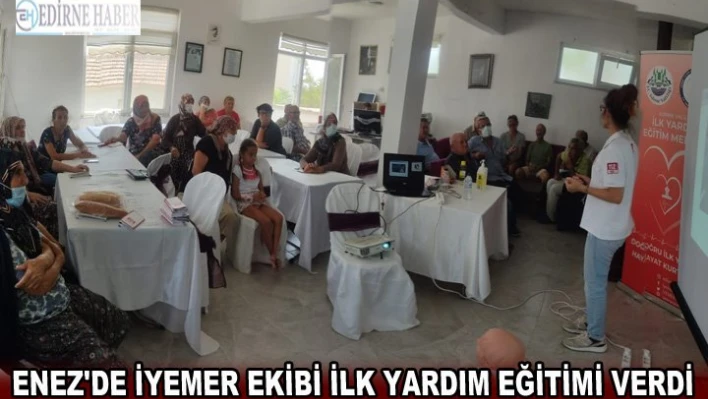 Enez'de İYEMER ekibi ilk yardım eğitimi verdi