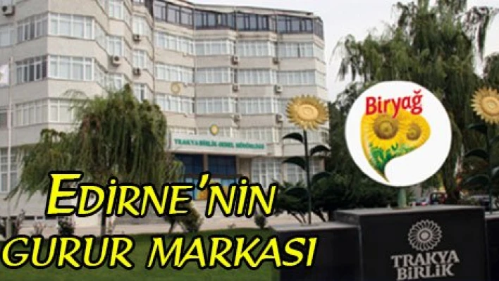 Edirne'nin gurur markası