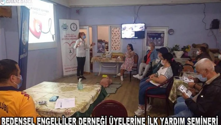 Bedensel Engelliler Derneği üyelerine İlk yardım semineri