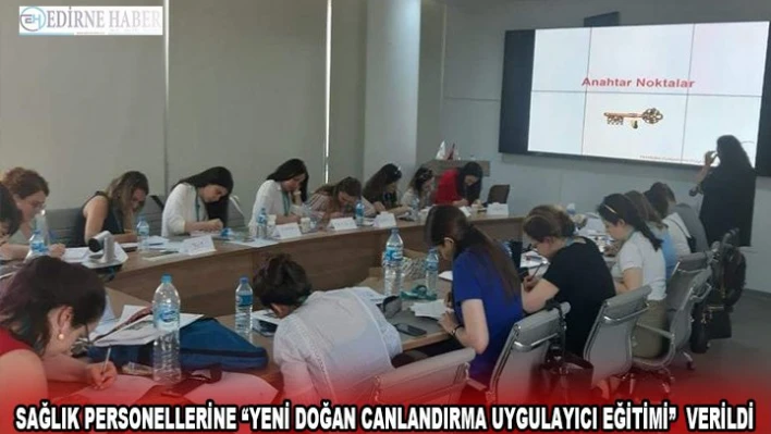 Sağlık personellerine 'Yeni doğan Canlandırma Uygulayıcı Eğitimi'Â  verildi