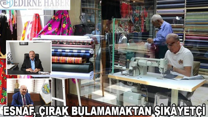 ESNAF, ÇIRAK BULAMAMAKTAN ŞİKÃ‚YETÇİ