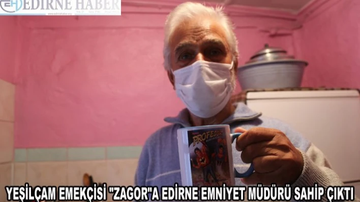 Yeşilçam emekçisi 'Zagor'a Edirne Emniyet Müdürü sahip çıktı
