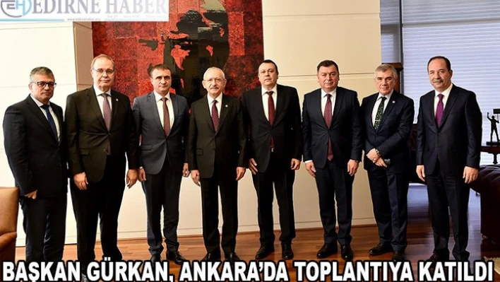 Gürkan, Ankara'da toplantıya katıldı