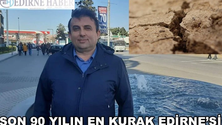 Son 90 Yılın En Kurak Edirne'si