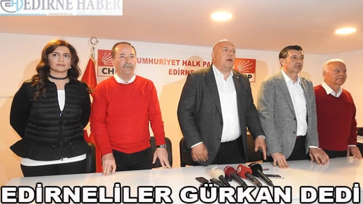 Edirneliler Gürkan dedi