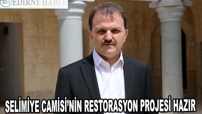 Selimiye Camisi'nin restorasyon projesi hazır