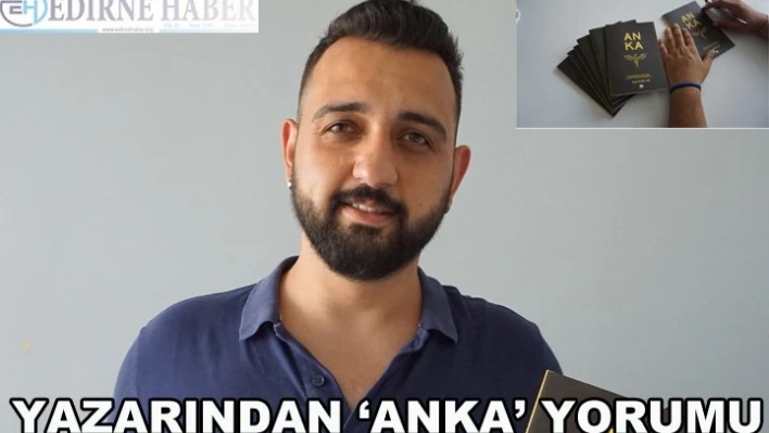 Yazarından â€˜ANKA' Yorumu