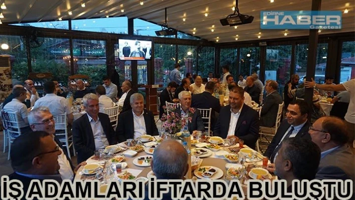 İŞ ADAMLARI İFTARDA BULUŞTU