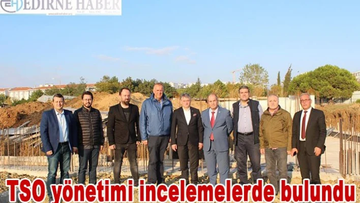 TSO yönetimi incelemelerde bulundu
