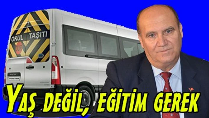 Yaş değil, eğitim gerek