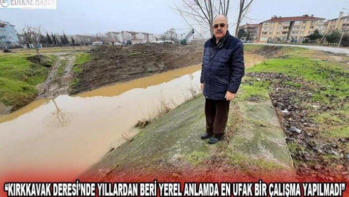 'Kırkkavak Deresi'nde yıllardan beri yerel anlamda en ufak bir çalışma yapılmadı'