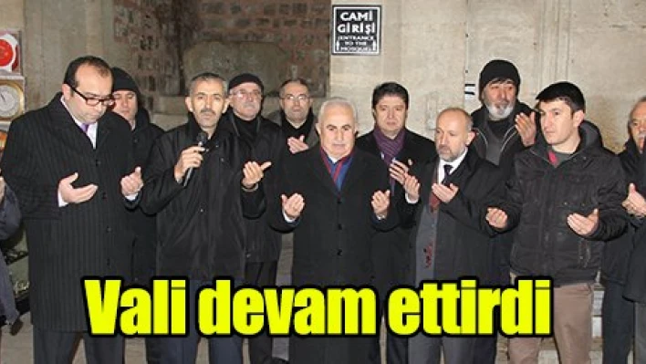 Vali devam ettirdi.