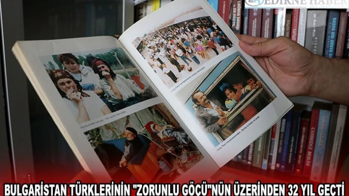 Bulgaristan Türklerinin 'zorunlu göçü'nün üzerinden 32 yıl geçti