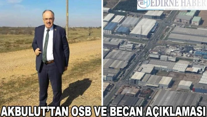 AKBULUT'TAN OSB VE BECAN AÇIKLAMASI