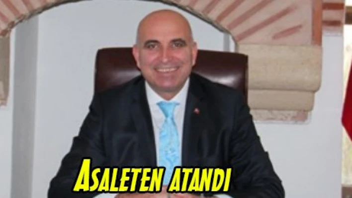 Asaleten atandı