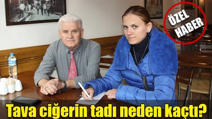 Ciğer'in tadı kaçtı