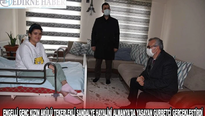 Engelli genç kızın akülü tekerlekli sandalye hayalini Almanya'da yaşayan gurbetçi gerçekleştirdi