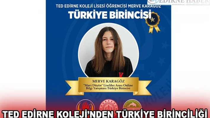 TED EDİRNE KOLEJİ'NDEN TÜRKİYE BİRİNCİLİĞİ