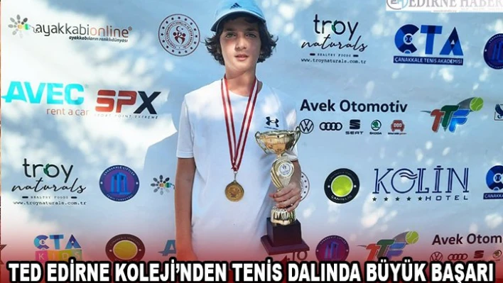 TED Edirne Koleji'nden tenis dalında büyük başarı