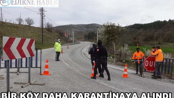 Bir köy daha karantinaya alındı