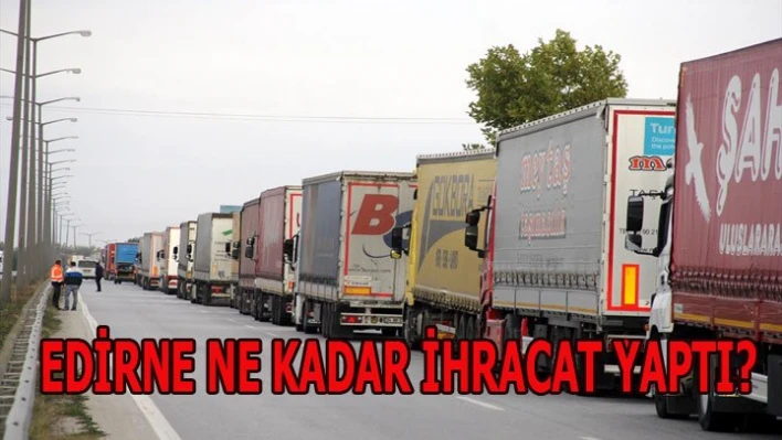 Edirne'nin ihracatı azaldı