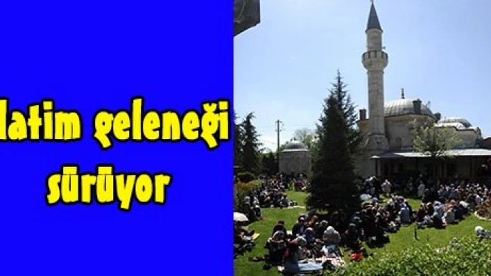 Hatim geleneği sürüyor