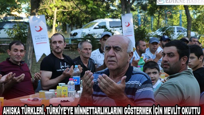 Ahıska Türkleri, Türkiye'ye minnettarlıklarını göstermek için mevlit okuttu